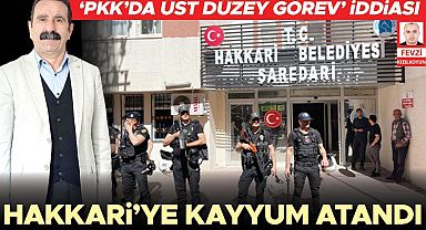 Hakkâri’ye ‘kayyum’