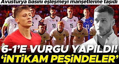Türkiye eşleşmesi, Avusturya basınında! 6-1'e vurgu yaptılar: Türkler intikam peşinde