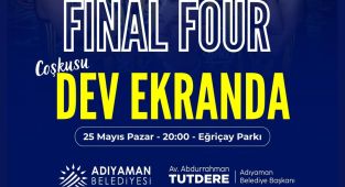 Adıyaman’da Final Four coşkusu dev ekranda yaşanacak