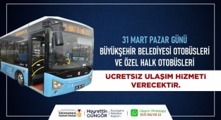 Büyükşehir’den 31 Mart’ta ücretsiz toplu taşıma hizmeti