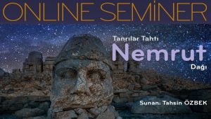 Dünya'nın 8. Harikası Nemrut’ta Online Seminer