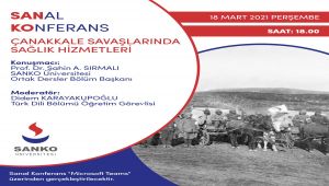 SANKO Üniversitesi’nde 'Çanakkale Savaşlarında Sağlık Hizmetleri' konferansı
